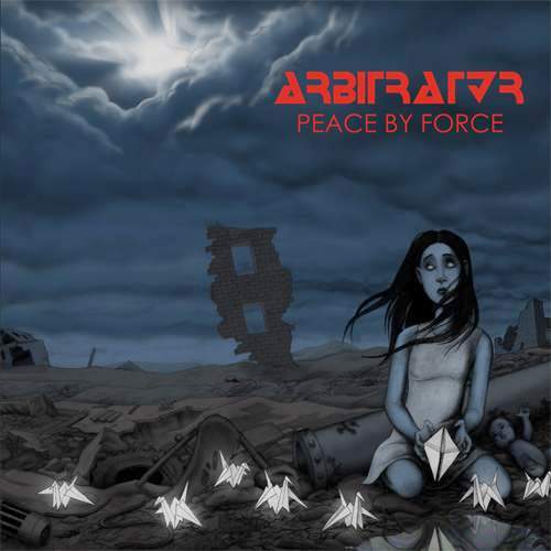 ARBIRTATOR - Peace By Force (2010)